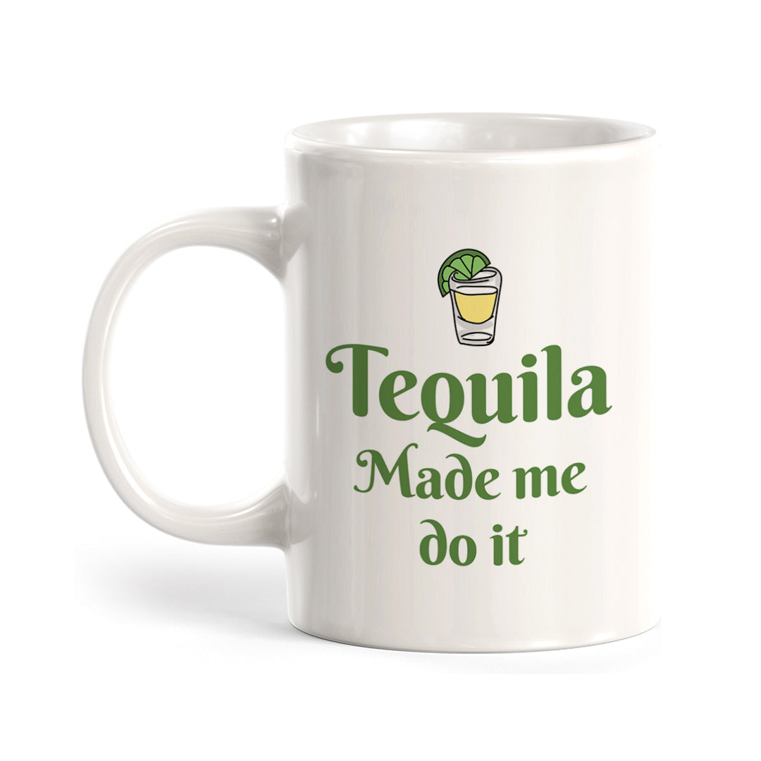Tequila Made Me Do It Coffee Mug