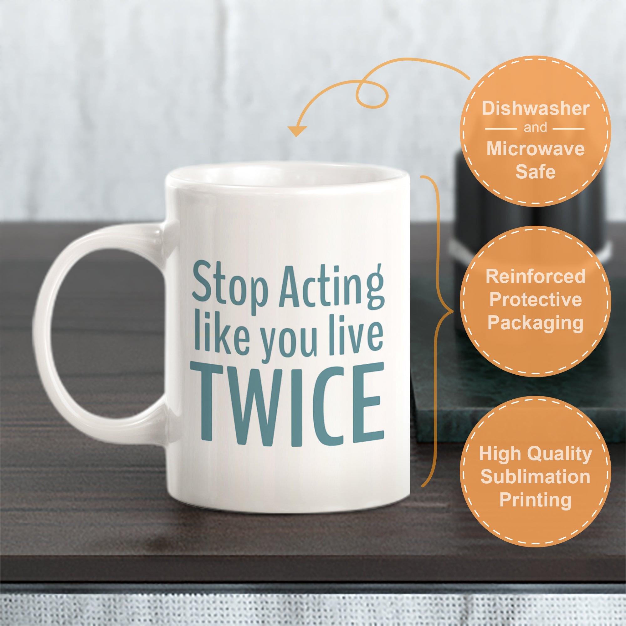 Stop Acting Like You Live Twice Coffee Mug