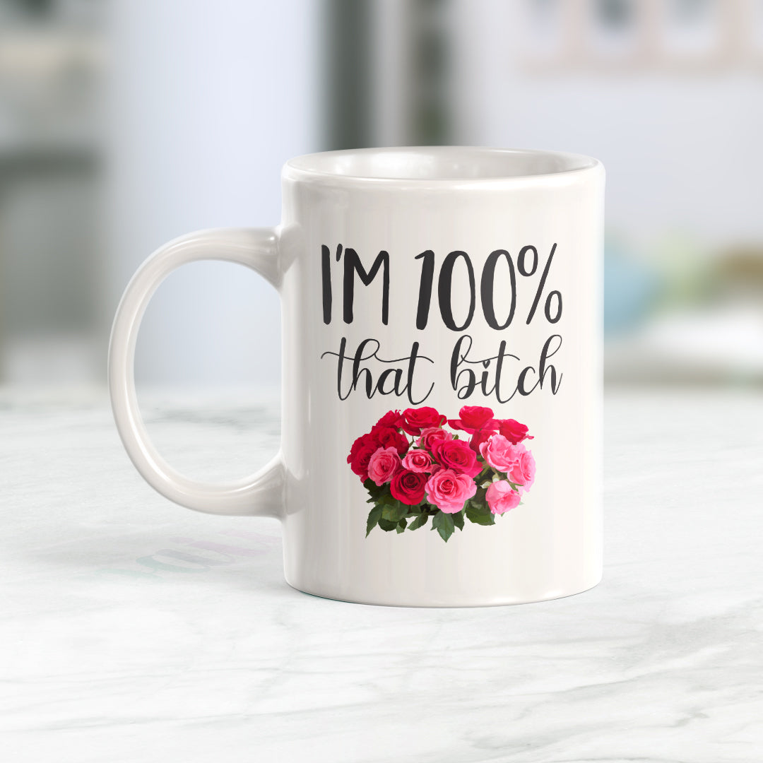 I'm 100% That Bitch Coffee Mug