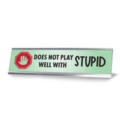 Does Not Play Well With Stupid, Designer Nameplate Desk Sign (2 x 8")