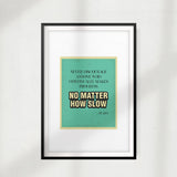 No Matter How Slow-Plato UNFRAMED Print Quote Wall Art
