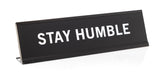 Stay Humble 2"x8" Novelty Nameplate Desk Sign