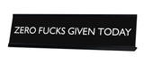 ZERO FUCKS GIVEN TODAY Novelty Desk Sign