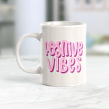 Positive Vibes Coffee Mug