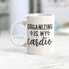 Organizing Is My Cardio Coffee Mug