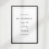 Be Yourself Everyone Else Is Already Taken UNFRAMED Print Home Décor, Quote Wall Art