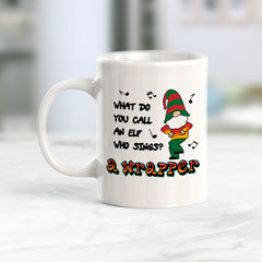 What Do You Call An Elf Who Sings? A Wrapper Christmas Coffee Mug