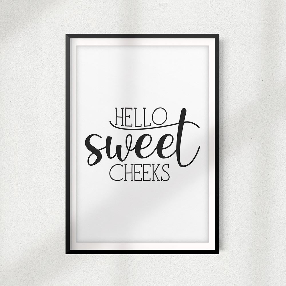 Hello Sweet Cheeks UNFRAMED Bathroom Home Décor, Quote Wall Art