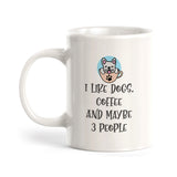 I Like Dogs, Coffee and maybe 3 People Coffee Mug