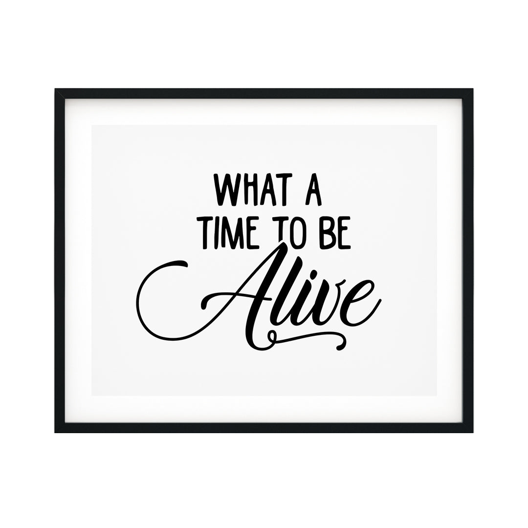 What A Time To Be Alive UNFRAMED Print Cute Typography Wall Art