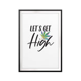 Let's Get High UNFRAMED Print Stoner Wall Art