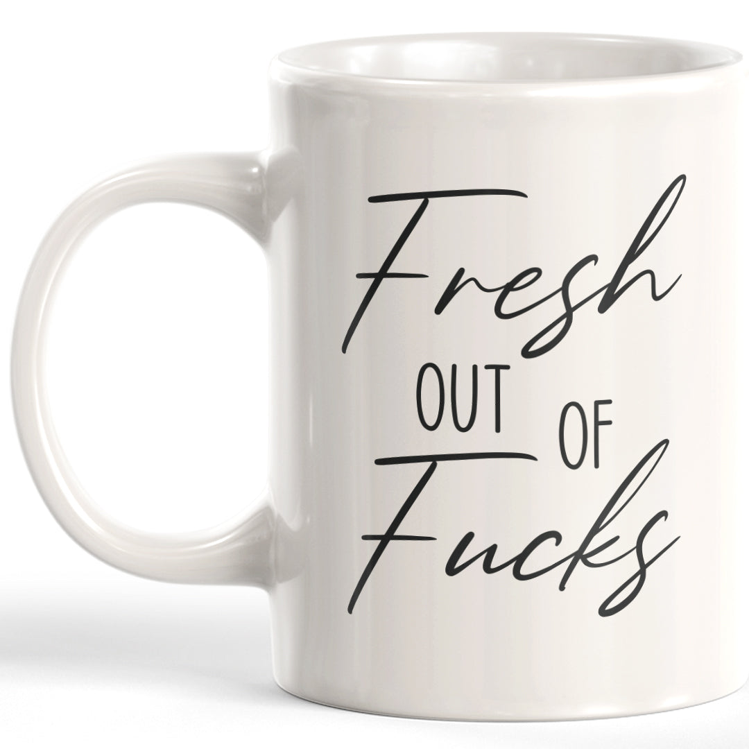 Fresh Out Of Fucks Coffee Mug