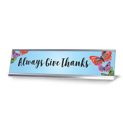 Always Give Thanks, Designer Series Desk Sign (2 x 8")