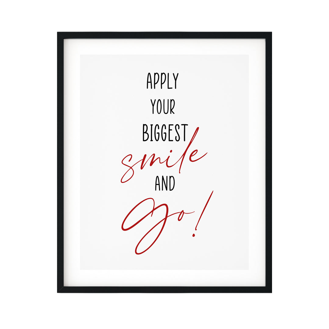 Apply Your Biggest Smile And Go UNFRAMED Print Inspirational Wall Art