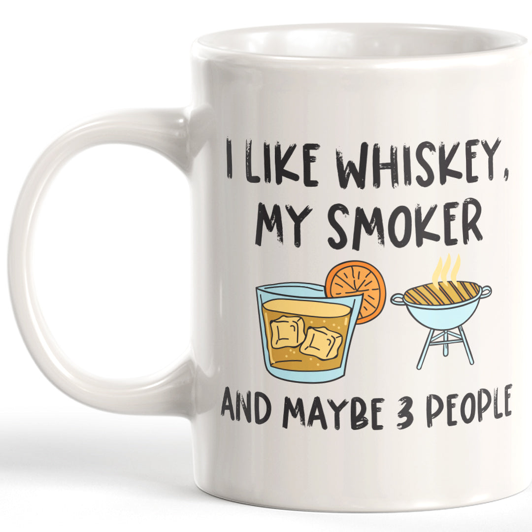 I Like Whiskey, My Smoker And Maybe 3 People Coffee Mug