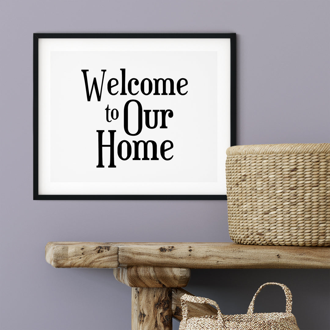 Welcome To Our Home UNFRAMED Print Home & Family Decor Wall Art