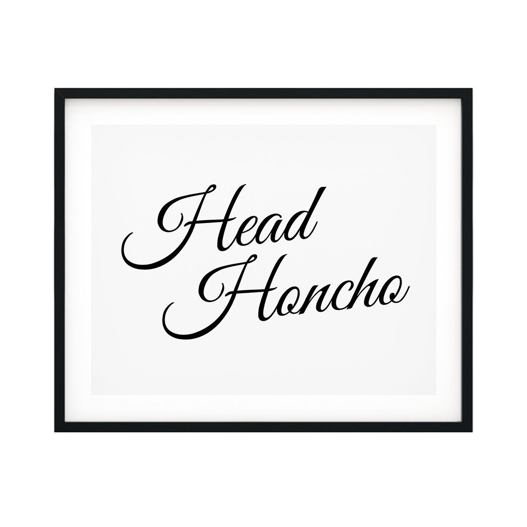 Head Honcho UNFRAMED Print Inspirational Wall Art