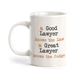 A Good lawyer knows the Law. A GREAT lawyer knows the Judge Coffee Mug