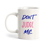 Don't Judge Me Coffee Mug