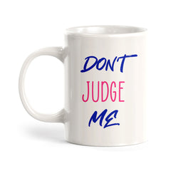 Don't Judge Me Coffee Mug
