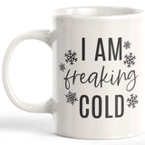 I Am Freaking Cold Coffee Mug