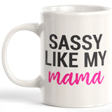 Sassy Like My Mama Coffee Mug