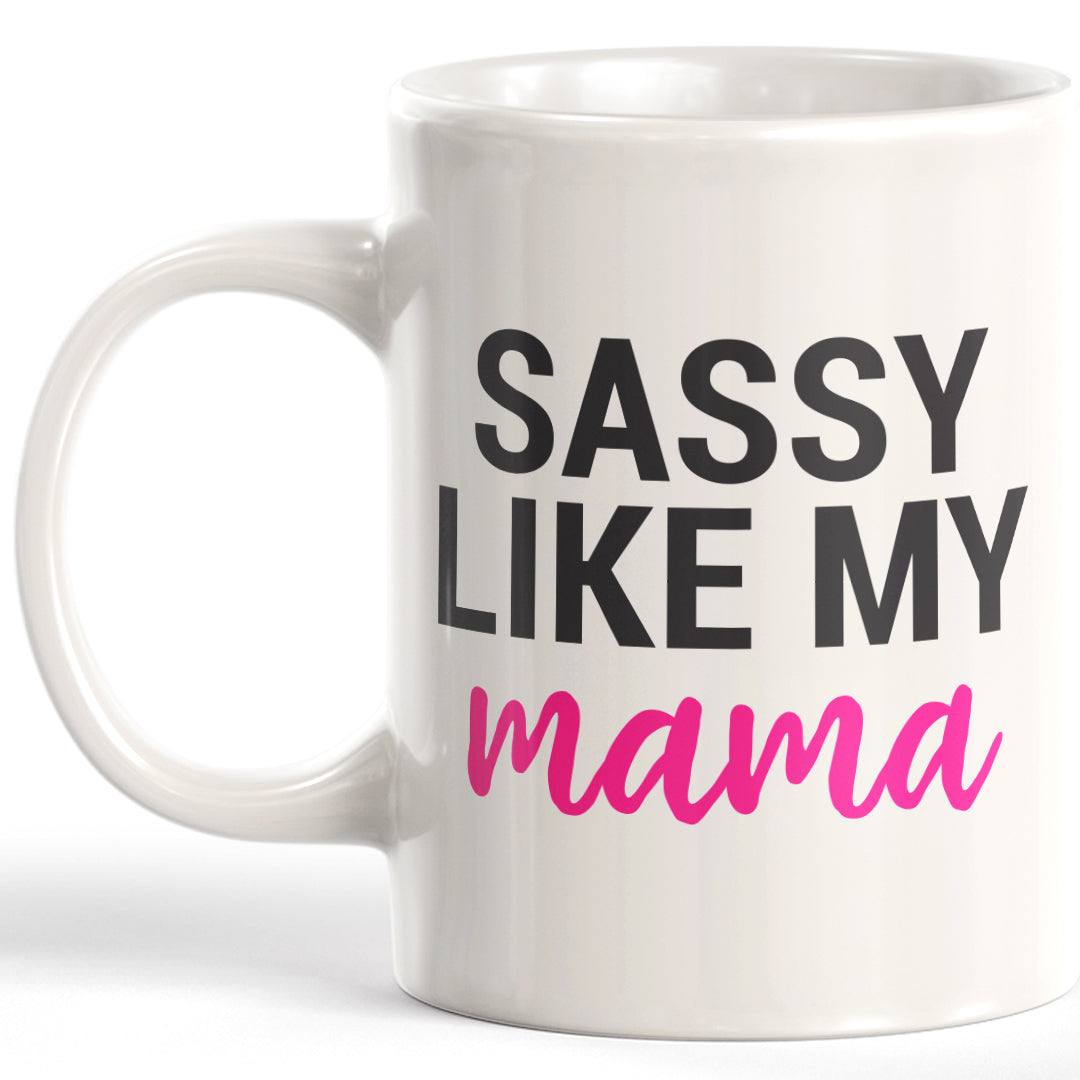 Sassy Like My Mama Coffee Mug