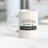 I Like Big Buds And I Cannot Lie Coffee Mug