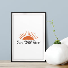 Sun Will Rise UNFRAMED Print Inspirational Wall Art