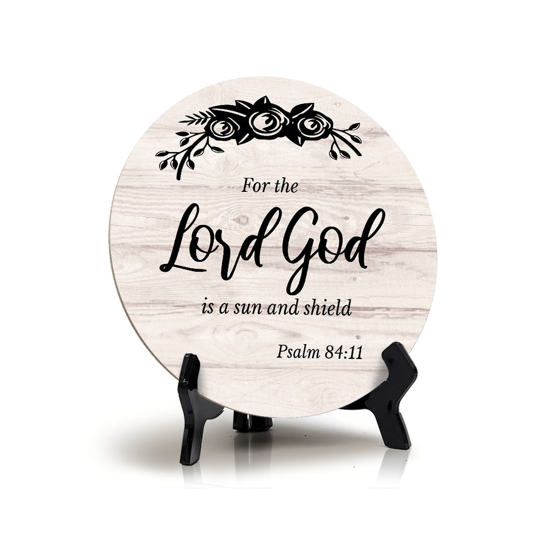 Round For The Lord God Is A Sun And Shield; Psalm 84:11 Wood Color Circle Table Sign (5x5")