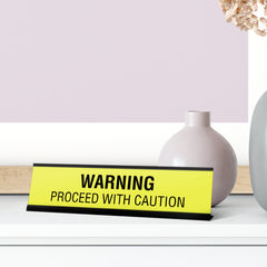 Warning Proceed With Caution Desk Sign, novelty nameplate (2 x 8")