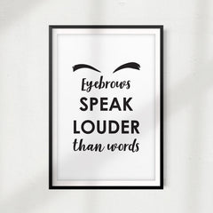 Eyebrows Speak Louder Than Words UNFRAMED Print Funny Quote Wall Art