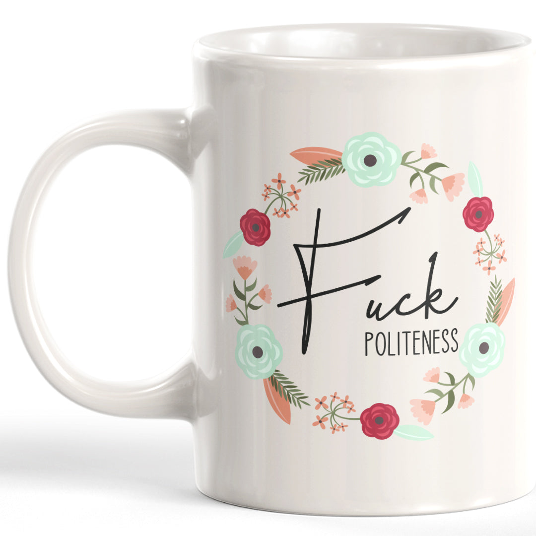 Fxxk Politeness Coffee Mug