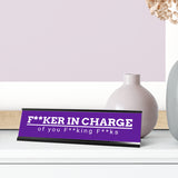 Fker in Charge of you Fking Fks, Purple Desk Sign (2 x 8")