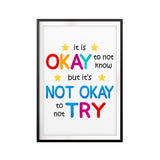 It Is Okay To Not Know But It's Not Okay To Not Try UNFRAMED Print Décor Wall Art