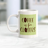 Coffee is for closers Coffee Mug