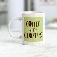 Coffee is for closers Coffee Mug