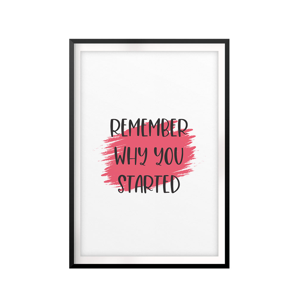 Remember Why You Started UNFRAMED Print Inspirational Wall Art