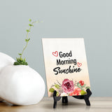 Good Morning Sunshine Table or Counter Sign with Easel Stand, 6" x 8"