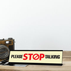 Please Stop Talking Desk Sign, novelty nameplate (2 x 8")