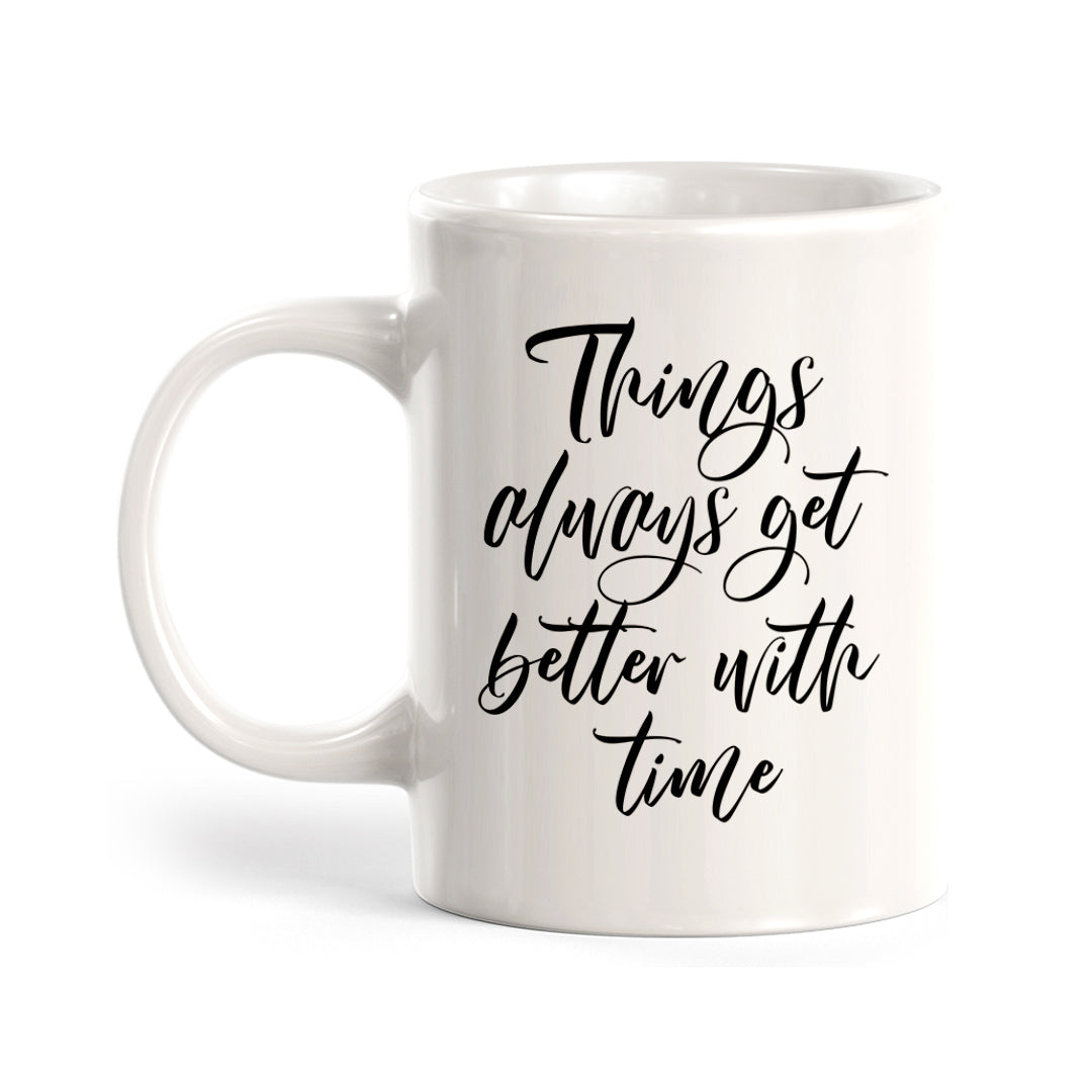 Things Always Get Better With Time Coffee Mug