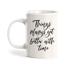 Things Always Get Better With Time Coffee Mug