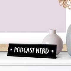 Podcast Nerd Desk Sign, novelty nameplate (2 x 8")