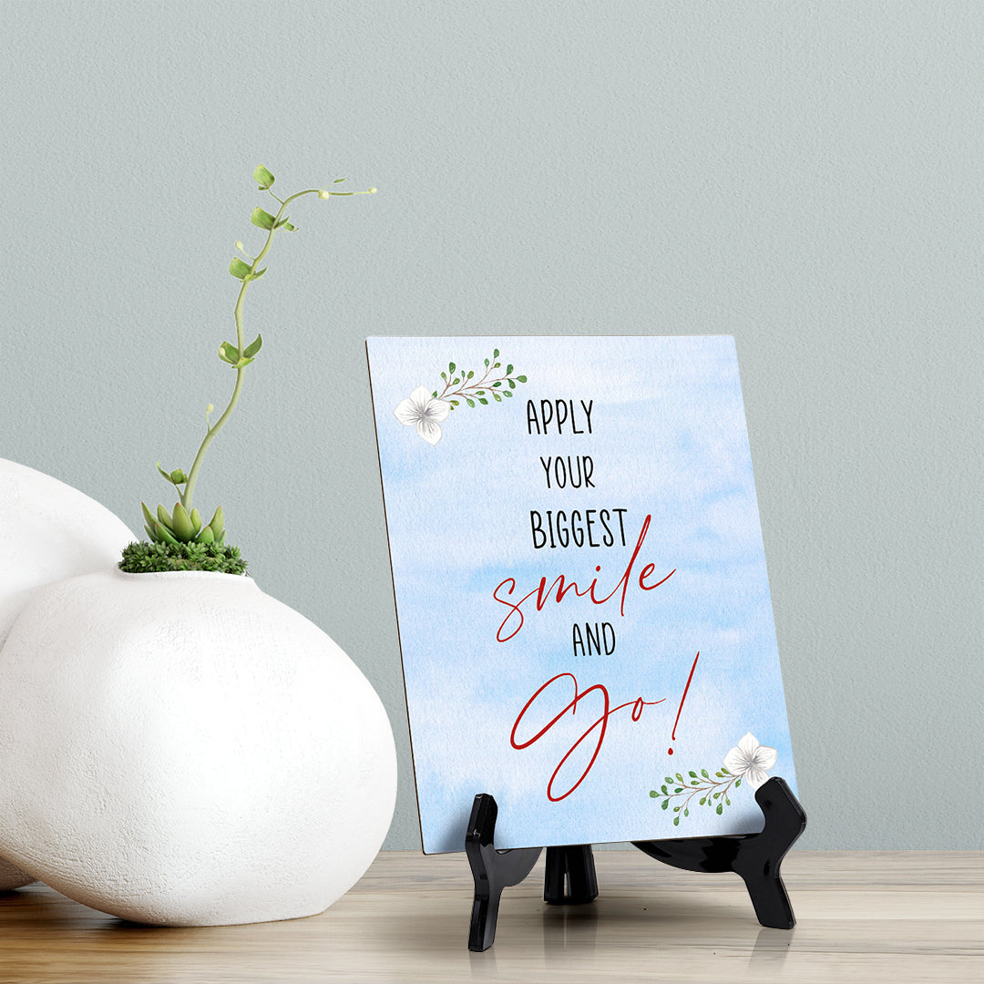 Apply your Biggest Smile and GO Table or Counter Sign with Easel Stand, 6" x 8"