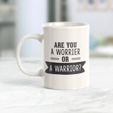 Are you a worrier or a warrior? Coffee Mug