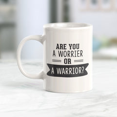 Are you a worrier or a warrior? Coffee Mug