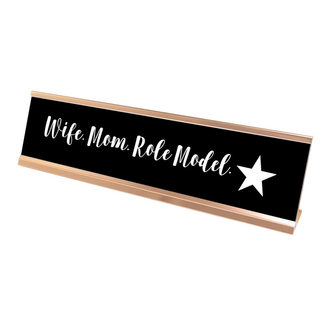 Wife. Mom. Role Model. Desk Sign, novelty nameplate (2 x 8")