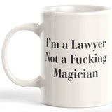 I'm A Lawyer Not A Fucking Magician Coffee Mug