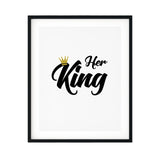 Her King UNFRAMED Print Cute Typography Wall Art