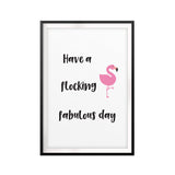 Have A Flocking Fabulous Day UNFRAMED Print Funny Quote Wall Art